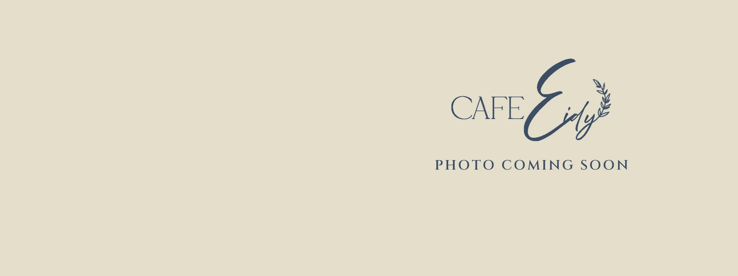 Cafe Eidy logo with the words Photo coming soon